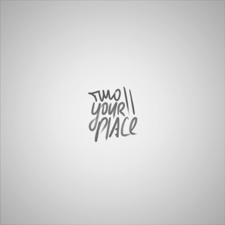 Your Place Two | Boomplay Music