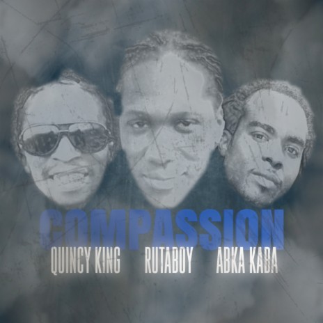 Compassion ft. Abka Kaba & Quincy King | Boomplay Music