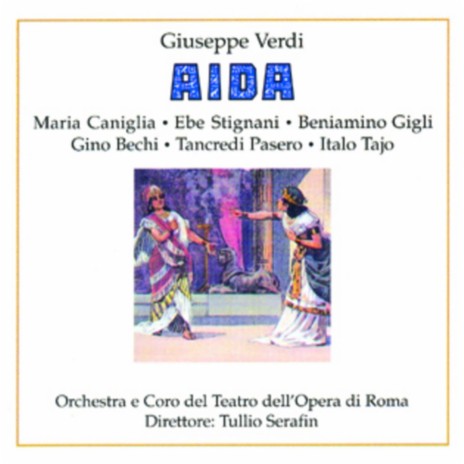 Possente Fthà (Aida) ft. Italo Tajo, Maria Caniglia, Tancredi Pasero, Beniamino Gigli, Adelio Zagonara, Gino Bechi, Maria Huder, Orchestra and Chorus of the Opera House & Rome