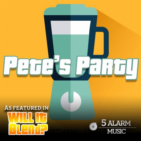 Pete's Party (As Featured In 'Will It Blend') | Boomplay Music