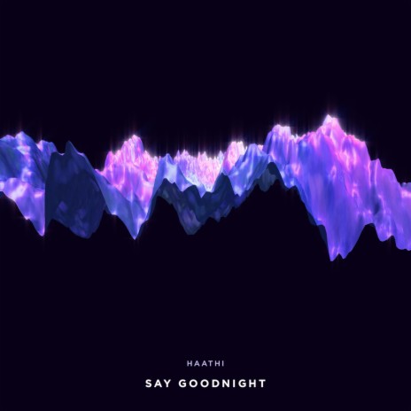 Say Goodnight | Boomplay Music