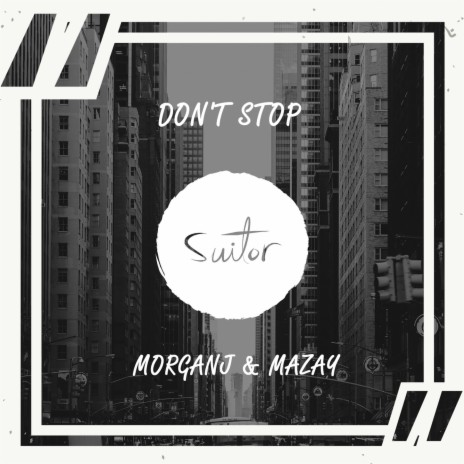 Don't Stop ft. Mazay | Boomplay Music