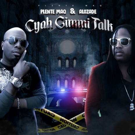 Cyah Gimmi Talk ft. Plente Maq | Boomplay Music