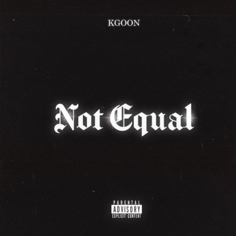 Not Equal | Boomplay Music