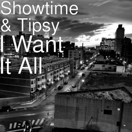 I Want It All ft. Tipsy | Boomplay Music