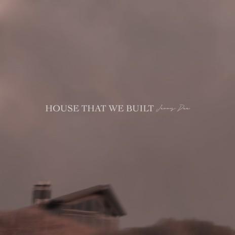 House That We Built | Boomplay Music