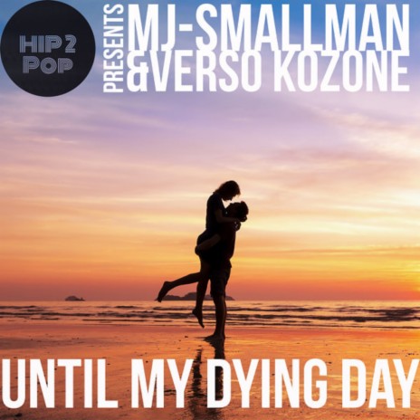 Until my dying day (Acoustic mix) ft. MJ Smallman | Boomplay Music