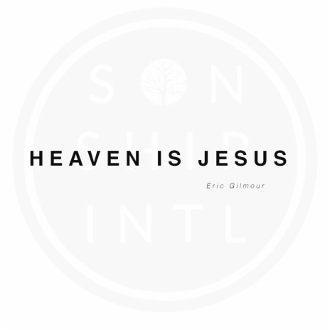 Heaven Is Jesus