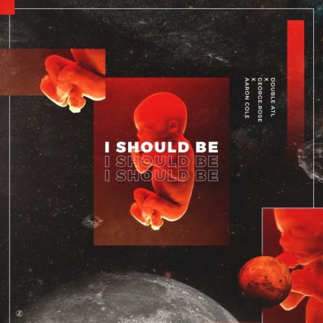 I Should Be ft. GEORGE.ROSE & Aaron Cole | Boomplay Music