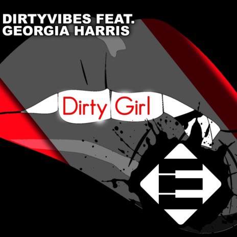 Dirty Girl (Original Mix) ft. Georgia Harris | Boomplay Music