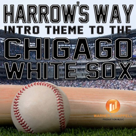 Harrow's Way (Intro Theme to the Chicago White Sox)