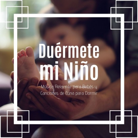 Duérmete mi Niño ft. Musica para Bebes Specialistas | Boomplay Music