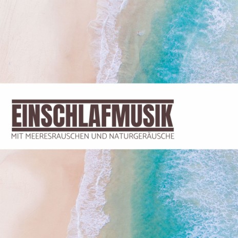 Meeresrauschen und Naturgeräusche ft. Schlafen Akademie | Boomplay Music