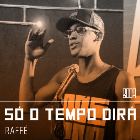 Só O Tempo Dirá ft. Raffé | Boomplay Music