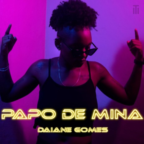 Papo de Mina ft. Daiane Gomes | Boomplay Music