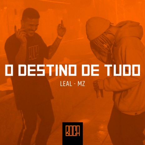 O Destino de Tudo ft. Mz & Leal | Boomplay Music