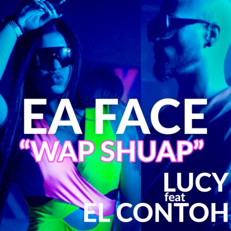 Ea Face Wap Shuap ft. EL CONTOH | Boomplay Music