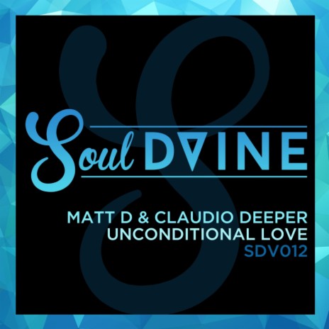 Unconditional Love (Original Mix) ft. Claudio Deeper | Boomplay Music