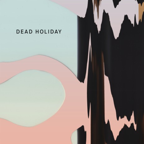 Dead Holiday | Boomplay Music