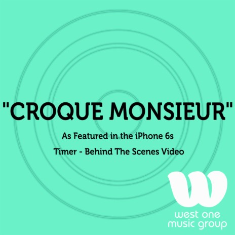 Croque-Monsieur (As Featured in the iPhone 6s "Timer - Behind the Scenes" Video) | Boomplay Music