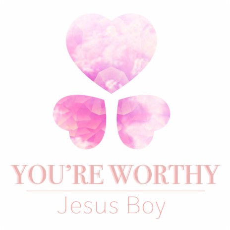 You're Worthy | Boomplay Music