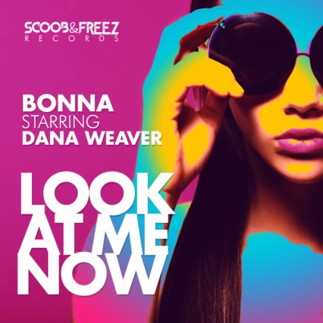 Look At Me Now (Original Mix) ft. Dana Weaver | Boomplay Music