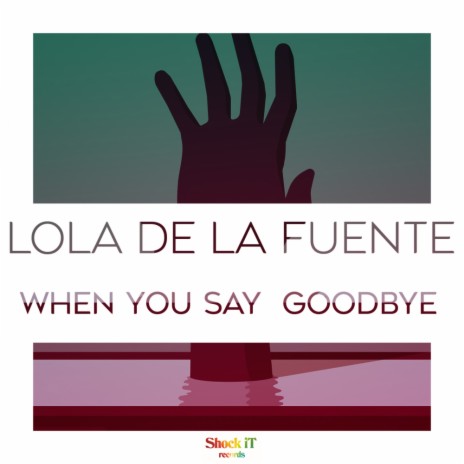 When You Say Goodbye (Original Mix) | Boomplay Music