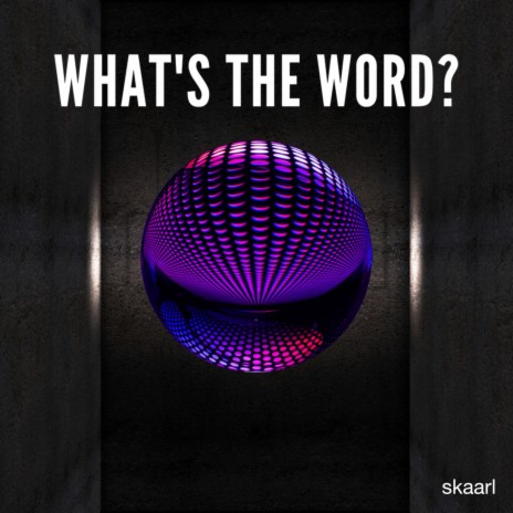 What’s The Word? | Boomplay Music