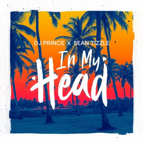 In My Head ft. DJ Prince | Boomplay Music