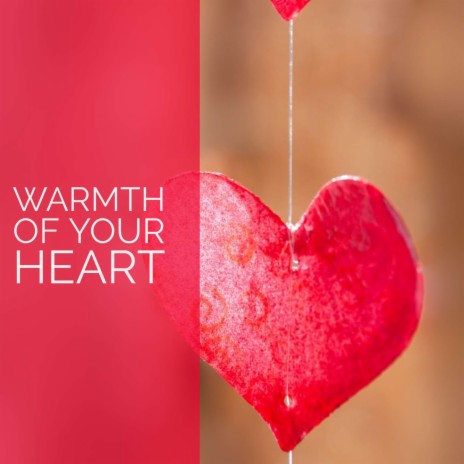 Warmth Of Your Heart