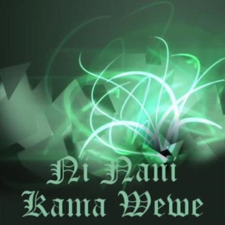 Ni Nani Kama Wewe | Boomplay Music