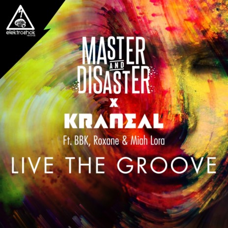 Live The Groove (Original Mix) ft. Kraneal, BBK, Rosana & Miah Lora | Boomplay Music