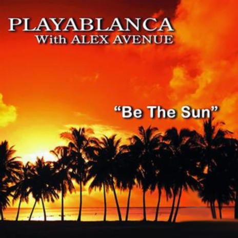 Be The Sun (MAT's Tribe Remix) ft. Alex Avenue | Boomplay Music