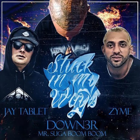 Stuck In My Ways ft. Jay Tablet & Zyme