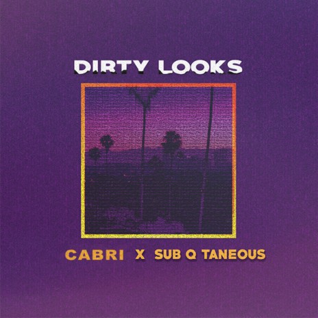 Dirty Looks ft. Sub Q Taneous | Boomplay Music