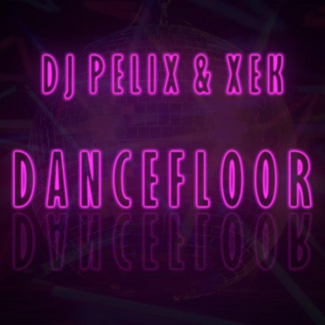 Dancefloor ft. Xek