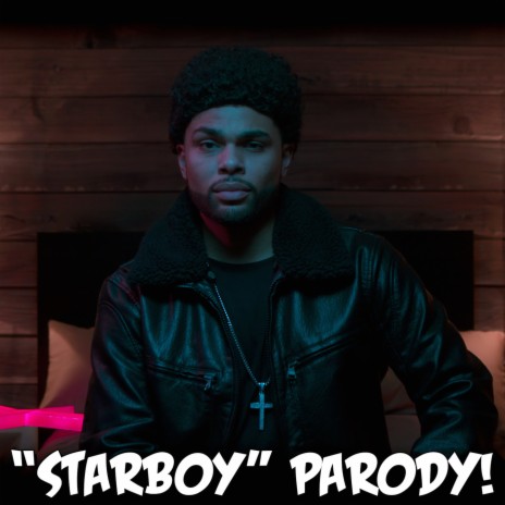 "Starboy" - Parody of The Weeknd's "Starboy"