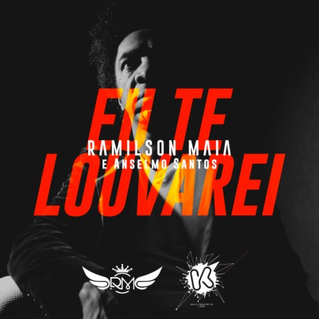 Eu Te Louvarei ft. Anselmo Santos | Boomplay Music