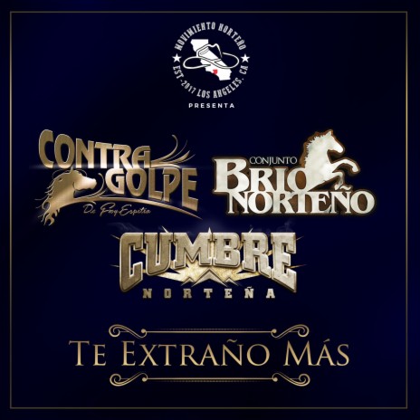 Te Extraño Mas ft. Cumbre Norteña, Conjunto Brio Norteño & ContraGolpe De Froy Espitia | Boomplay Music
