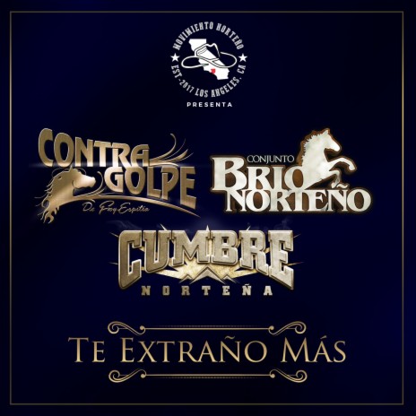 Te Extraño Mas ft. Cumbre Norteña, Conjunto Brio Norteño & ContraGolpe De Froy Espitia