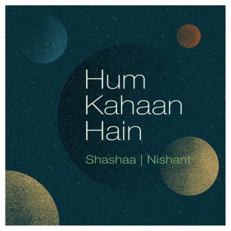 Hum Kahaan Hain ft. Nishant Nagar | Boomplay Music