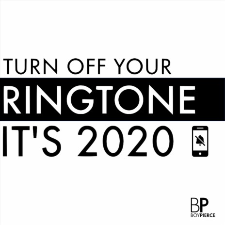 Turn off Your Ringtone, It's 2020 | Boomplay Music