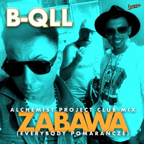 Zabawa (Everybody pomarańcze) (Alchemist Project Club Mix Extended)