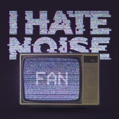 I Hate Noise | Boomplay Music