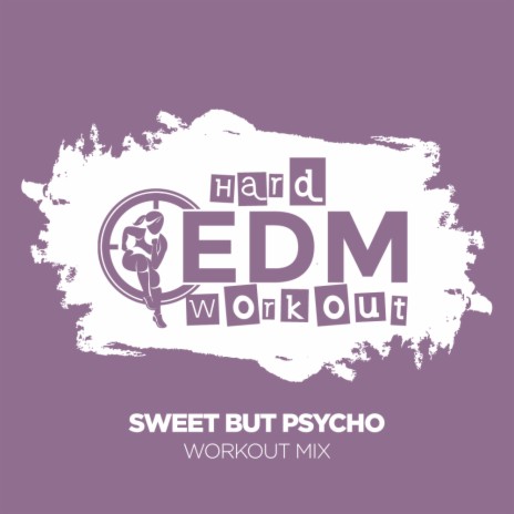 Sweet But Psycho (Workout Mix Edit 140 bpm) | Boomplay Music