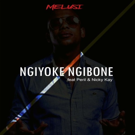 Ngiyoke Ngibone (Original Mix) ft. Peril & Nicky Kay | Boomplay Music
