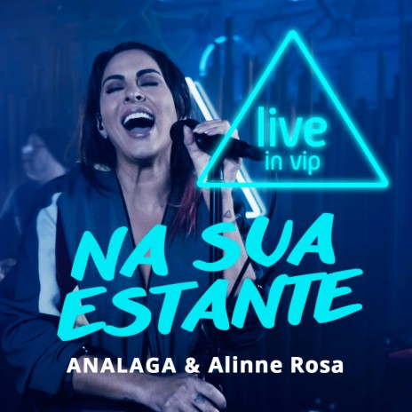 Na Sua Estante (Live In Vip) ft. Alinne Rosa | Boomplay Music