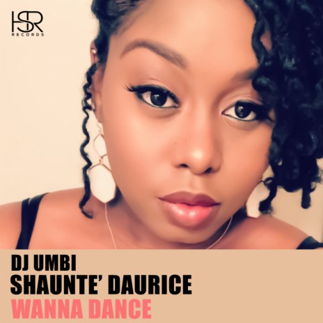 Wanna Dance (Original Mix) ft. Shaunte' Daurice