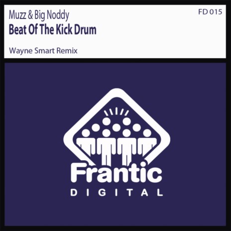 Beat Of The Kick Drum (Wayne Smart Remix) ft. Big Noddy | Boomplay Music