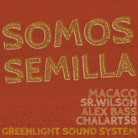 Somos Semilla (Dub3) ft. Sr. Wilson, Alex Bass, Chalart58 & Greenlight Sound System | Boomplay Music